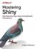 Mastering Shiny : Build Interactive Apps, Reports, and Dashboards Powered by R - Hadley Wickham