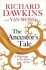 The Ancestor's Tale: a Pilgrimage to the Dawn of Life - Richard Dawkins