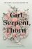 Girl, Serpent, Thorn - Bashardoust Melissa