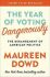 The Year Of Voting Dangerously - Dowd Maureen