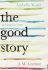 The Good Story - John Maxwell Coetzee