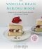 The Vanilla Bean Baking Book : Recipes for Irresistible Everday Favorites and Reinvented Classics - Kieffer Sarah