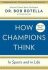 How Champions Think : In Sports and in Life - Rotella Bob