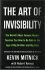 The Art of Invisibility : The World´s Most Famous Hacker Teaches You How to Be Safe in the Age of Big Brother and Big Data - Kevin Mitnick