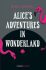 Alice´s Adventures in Wonderland - Lewis Carroll, ...