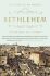 Bethlehem : Biography of a Town - Blincoe Nicholas