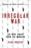 Irregular War - Isis and the New Threat from the - Rogers Paul