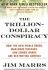 The Trillion-Dollar Conspiracy : How the New World Order, Man-Made Diseases, and Zombie Banks Are Destroying America - Jim Marrs