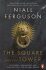 The Square and the Tower : Networks, Hierarchies and the Struggle for Global Power - Niall Ferguson