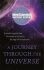 A Journey Through The Universe : A traveler's guide from the centre of the sun to the edge of the unknown - 