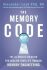The Memory Code: The 10-minute solution for healing your life through memory engineering - 