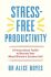 Stress-Free Productivity: A Personalised Toolkit to Become Your Most Efficient, Creative Self - 