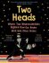 Two Heads: Where Two Neuroscientists Explore How Our Brains Work with Other Brains - Alex Frith, Uta Frith, ...