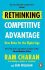 Rethinking Competitive Advantage: New Rules for the Digital Age - 