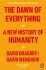 The Dawn of Everything : A New History of Humanity - David Graeber,David Wengrow