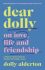 Dear Dolly. On Love, Life and Friendship - Dolly Alderton