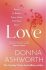 Love : Poems to bolster every heart that ever beat - Donna Ashworth