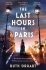 The Last Hours in Paris - Ruth Druart