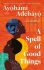 A Spell of Good Things - Ayobami Adebayo