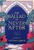 The Ballad of Never After - Stephanie Garberová