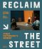 Reclaim the Street: Street Photography's Moment - Stephen McLaren,Matt Stuart