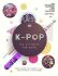 K-Pop: The Ultimate Fan Book: Your Essential Guide to the Hottest K-Pop Bands - Malcolm Croft