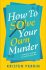 How To Solve Your Own Murder - Kristen Perrin