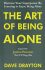 The Art of Being Alone - Dave Drayton