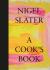 A Cook’s Book: The Essential Nigel Slater with over 200 recipes - Nigel Slater