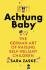 Achtung Baby: The German Art of Raising Self-Reliant Children - Zaske