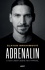 Adrenalin - O čem jsem ještě nevyprávěl - Zlatan Ibrahimovic