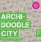 Archidoodle City: An Architect's Activity Book - Bowkett