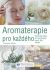 Aromaterapie pro každého - Veronica Sibley