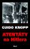 Atentáty na Hitlera - Guido Knopp