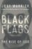 Black Flags: The Rise of ISIS - Joby Warrick