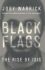 Black Flags: The Rise of Isis - Joby Warrick