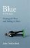 Blue : A Memoir - Keeping the Peace and Falling to Pieces - Sutherland John