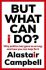 But What Can I Do? - Alastair Campbell