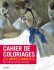 Cahier de coloriages: Les Impressionistes: De Caillebotte a Manet - 