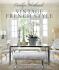 Vintage French Style - Homes and gardens inspired by a love of France - Carolyn Westbrook