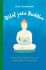 Dělat jako Buddha – Dosáhněte probuzení v práci díky Buddhově moudrosti - Daniel John Zigmond