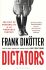 Dictators: The Cult of Personality in the Twentieth Century - Dikötter