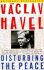 Disturbing the Peace - Václav Havel