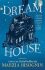 Dream House : A Novel by CutiePieMarzia - Marcia Bisognin
