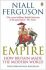 Empire : How Britain Made the Modern World - Niall Ferguson