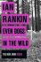 Even Dogs in the Wild - The New John Rebus - Ian Rankin