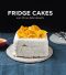 Fridge Cakes: Over 30 No-Bake Desserts - Sady