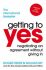 Getting To Yes - Negotiating An Agreement Without Giving In - William Ury