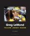 Greg LeMond - Yellow Jersey Race - Guy Andrews