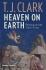 Heaven on Earth: Painting and the Life to Come - T. J. Clark